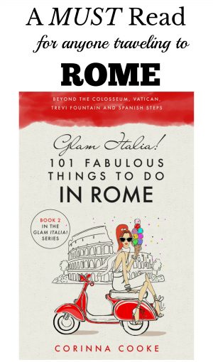 The best guide book for anyone traveling to Rome, Glam Italia! 101 fabulous Things To Do In Rome
